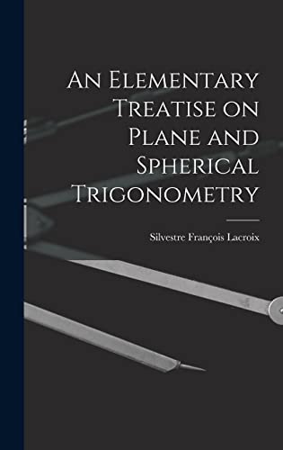 Stock image for An Elementary Treatise on Plane and Spherical Trigonometry for sale by PBShop.store US