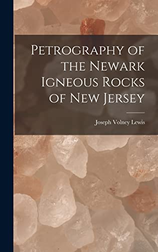 Imagen de archivo de Petrography of the Newark Igneous Rocks of New Jersey a la venta por THE SAINT BOOKSTORE