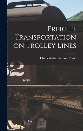 Imagen de archivo de Freight Transportation on Trolley Lines a la venta por THE SAINT BOOKSTORE