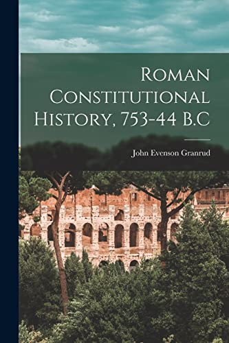 Stock image for Roman Constitutional History, 753-44 B.C for sale by THE SAINT BOOKSTORE