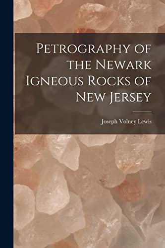 Imagen de archivo de Petrography of the Newark Igneous Rocks of New Jersey a la venta por THE SAINT BOOKSTORE