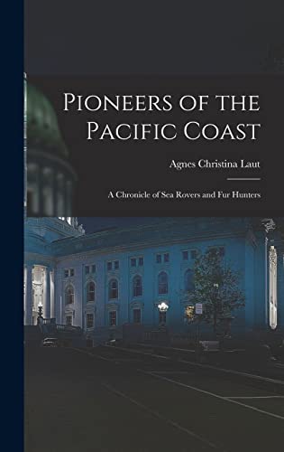 Beispielbild fr Pioneers of the Pacific Coast: A Chronicle of Sea Rovers and Fur Hunters zum Verkauf von THE SAINT BOOKSTORE