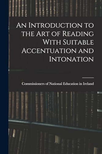 Beispielbild fr An Introduction to the Art of Reading With Suitable Accentuation and Intonation zum Verkauf von THE SAINT BOOKSTORE