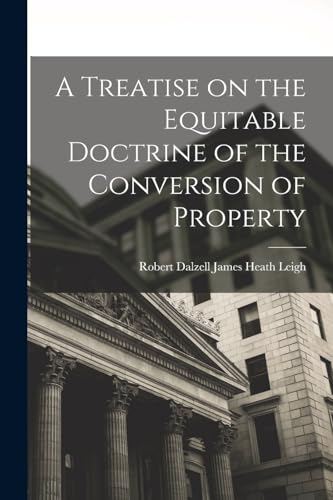 9781018256825: A Treatise on the Equitable Doctrine of the Conversion of Property