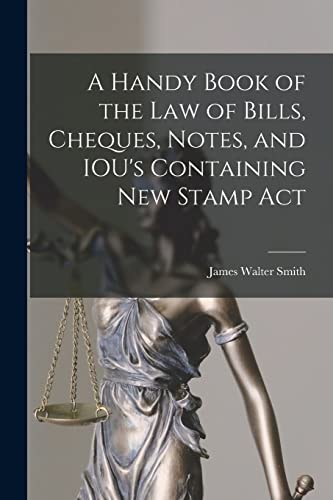 Stock image for A Handy Book of the Law of Bills, Cheques, Notes, and IOU's Containing New Stamp Act for sale by PBShop.store US
