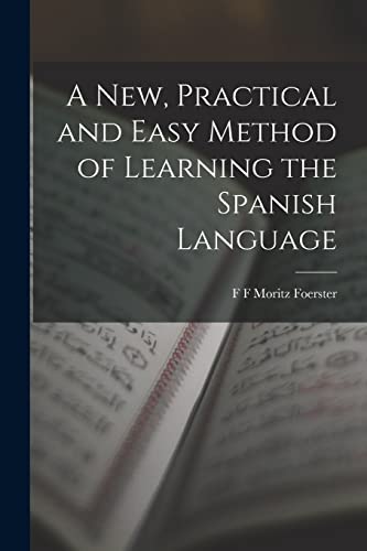 Imagen de archivo de A New, Practical and Easy Method of Learning the Spanish Language a la venta por THE SAINT BOOKSTORE