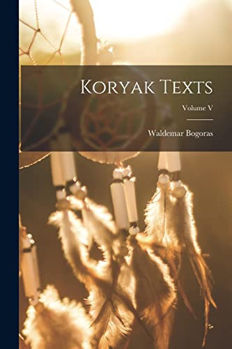 Stock image for Koryak Texts; Volume V for sale by THE SAINT BOOKSTORE