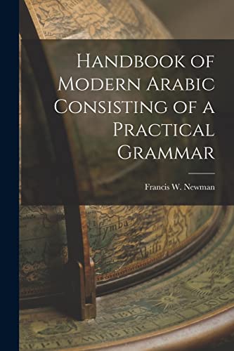 Imagen de archivo de Handbook of Modern Arabic Consisting of a Practical Grammar a la venta por THE SAINT BOOKSTORE