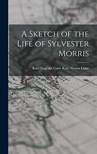 Beispielbild fr A Sketch of the Life of Sylvester Morris zum Verkauf von THE SAINT BOOKSTORE