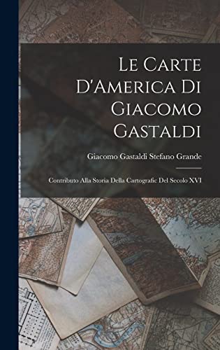 Beispielbild fr Le Carte D'America di Giacomo Gastaldi zum Verkauf von PBShop.store US