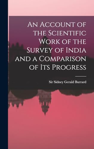 Stock image for An Account of the Scientific Work of the Survey of India and a Comparison of Its Progress for sale by PBShop.store US