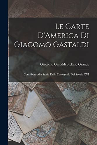 Beispielbild fr Le Carte D'America di Giacomo Gastaldi zum Verkauf von PBShop.store US