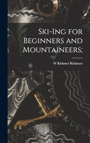 Imagen de archivo de Ski-Ing for Beginners and Mountaineers; a la venta por THE SAINT BOOKSTORE