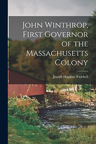 Stock image for John Winthrop, First Governor of the Massachusetts Colony for sale by GreatBookPrices