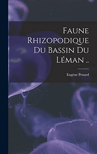 Stock image for Faune Rhizopodique du bassin du Leman . for sale by THE SAINT BOOKSTORE