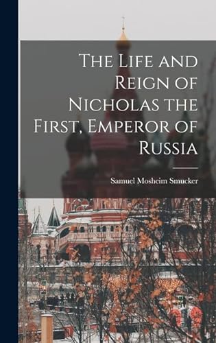 9781018308838: The Life and Reign of Nicholas the First, Emperor of Russia
