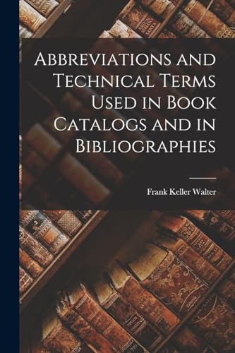 Stock image for Abbreviations and Technical Terms Used in Book Catalogs and in Bibliographies for sale by THE SAINT BOOKSTORE