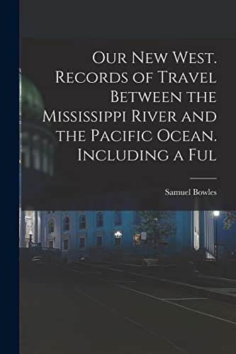 Imagen de archivo de Our new West. Records of Travel Between the Mississippi River and the Pacific Ocean. Including a Ful a la venta por PBShop.store US