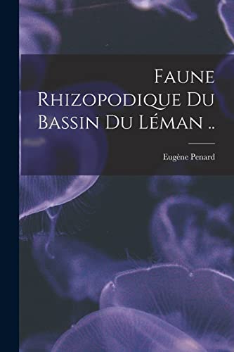 Stock image for Faune Rhizopodique du bassin du Leman . for sale by THE SAINT BOOKSTORE
