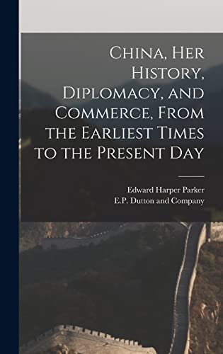 Imagen de archivo de China, her History, Diplomacy, and Commerce, From the Earliest Times to the Present Day a la venta por THE SAINT BOOKSTORE