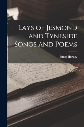 Stock image for Lays of Jesmond and Tyneside Songs and Poems for sale by THE SAINT BOOKSTORE