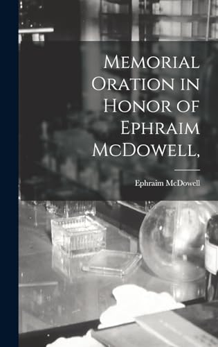 Imagen de archivo de Memorial Oration in Honor of Ephraim McDowell, a la venta por THE SAINT BOOKSTORE