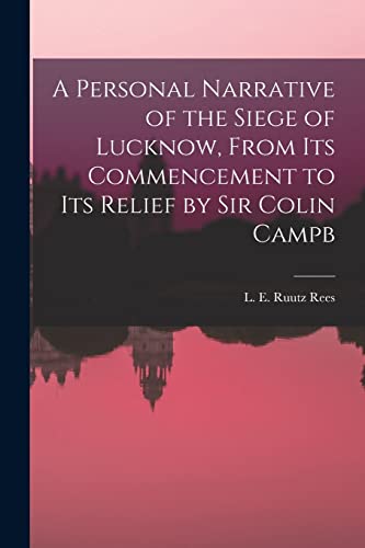 9781018317618: A Personal Narrative of the Siege of Lucknow, From its Commencement to its Relief by Sir Colin Campb