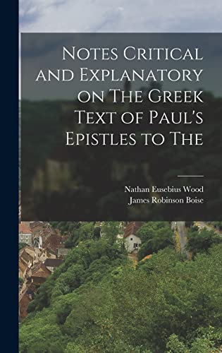 Stock image for Notes Critical and Explanatory on The Greek Text of Paul's Epistles to The for sale by THE SAINT BOOKSTORE