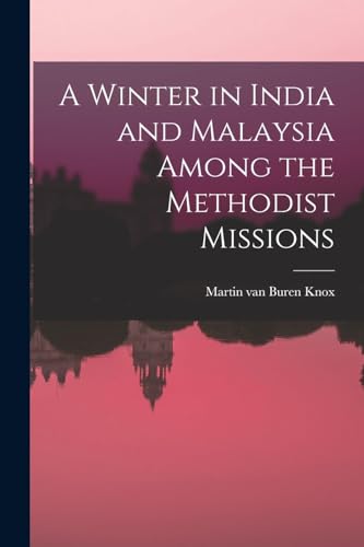 Stock image for A Winter in India and Malaysia Among the Methodist Missions for sale by THE SAINT BOOKSTORE