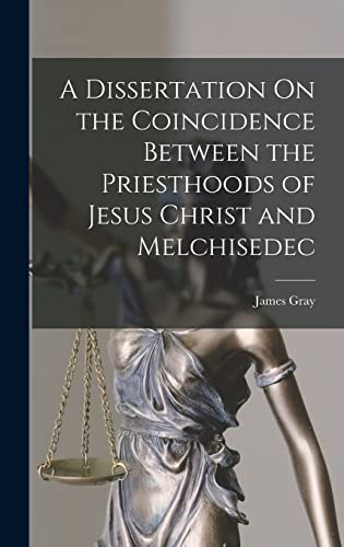 Stock image for A Dissertation On the Coincidence Between the Priesthoods of Jesus Christ and Melchisedec for sale by THE SAINT BOOKSTORE