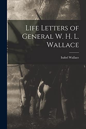 Stock image for Life Letters of General W. H. L. Wallace for sale by THE SAINT BOOKSTORE