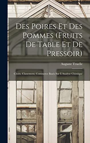 Stock image for Des Poires Et Des Pommes (Fruits De Table Et De Pressoir): Choix, Classement, Commerce Bass Sur L'Analyse Chimique (French Edition) for sale by ALLBOOKS1