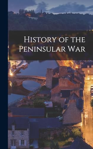 9781018327884: History of the Peninsular War