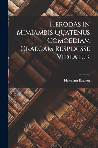 Imagen de archivo de Herodas in Mimiambis Quatenus Comoediam Graecam Respexisse Videatur a la venta por THE SAINT BOOKSTORE