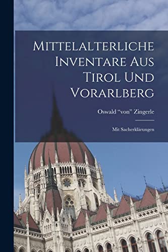 Stock image for Mittelalterliche Inventare Aus Tirol Und Vorarlberg: Mit Sacherklarungen for sale by THE SAINT BOOKSTORE