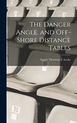 Stock image for The Danger Angle, and Off-Shore Distance Tables for sale by THE SAINT BOOKSTORE