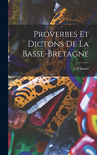 Imagen de archivo de Proverbes Et Dictons De La Basse-Bretagne -Language: french a la venta por GreatBookPrices