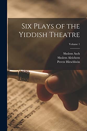 Beispielbild fr Six Plays of the Yiddish Theatre; Volume 1 zum Verkauf von THE SAINT BOOKSTORE