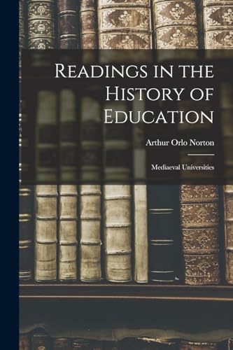 Stock image for Readings in the History of Education: Mediaeval Universities for sale by THE SAINT BOOKSTORE