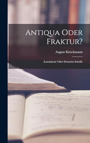 Stock image for Antiqua Oder Fraktur?: (Lateinische Oder Deutsche Schrift) for sale by THE SAINT BOOKSTORE