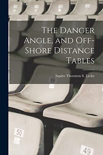 Imagen de archivo de The Danger Angle, and Off-Shore Distance Tables a la venta por THE SAINT BOOKSTORE