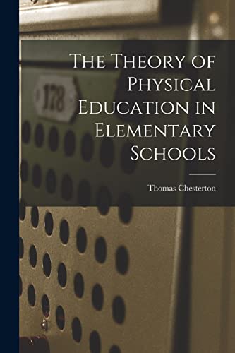 Stock image for The Theory of Physical Education in Elementary Schools for sale by THE SAINT BOOKSTORE