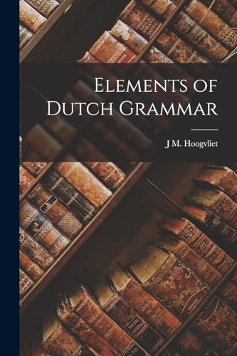 Beispielbild fr Elements of Dutch Grammar zum Verkauf von THE SAINT BOOKSTORE