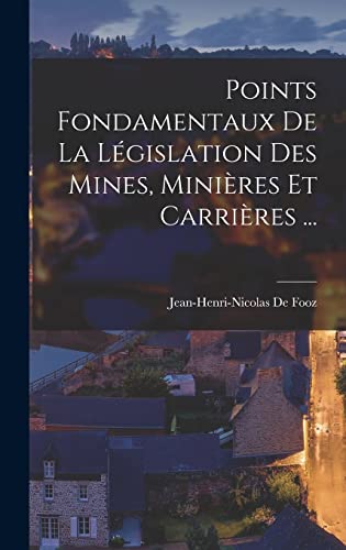 Imagen de archivo de Points Fondamentaux De La Legislation Des Mines, Minieres Et Carrieres . a la venta por THE SAINT BOOKSTORE