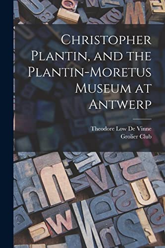 Imagen de archivo de Christopher Plantin, and the Plantin-Moretus Museum at Antwerp a la venta por GreatBookPrices