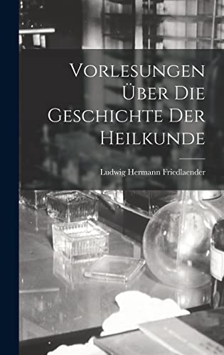 Stock image for Vorlesungen UEber Die Geschichte Der Heilkunde for sale by THE SAINT BOOKSTORE
