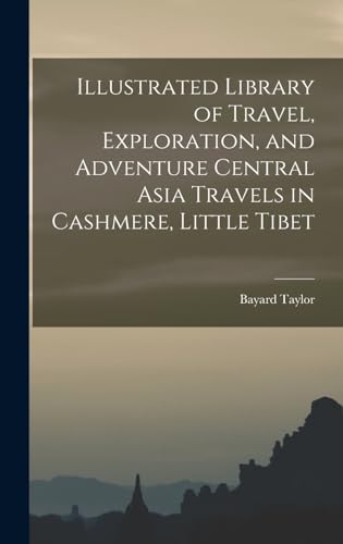 Stock image for Illustrated Library of Travel, Exploration, and Adventure Central Asia Travels in Cashmere, Little Tibet for sale by THE SAINT BOOKSTORE