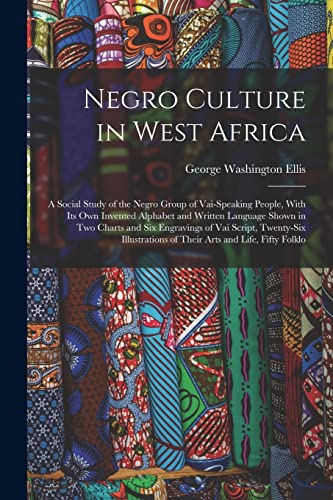 9781018354538: Negro Culture in West Africa: A Social Study of the Negro Group of Vai-Speaking People, With Its Own Invented Alphabet and Written Language Shown in ... of Their Arts and Life, Fifty Folklo