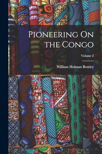 Imagen de archivo de Pioneering On the Congo; Volume 2 a la venta por THE SAINT BOOKSTORE