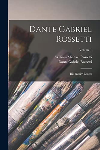 Imagen de archivo de Dante Gabriel Rossetti: His Family-Letters; Volume 1 a la venta por ALLBOOKS1